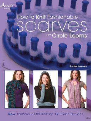 How to Knit Fashionable Scarves on Circle Looms