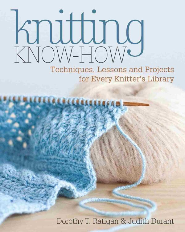 Knitting Know-How: Techniques, Lessons and Projects for Every Knitter's Library