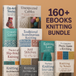 The Ultimate Knitting eBook Library – 160+ Patterns, Techniques & Projects