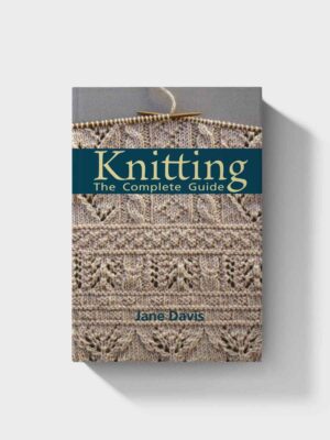 Knitting - The Complete Guide